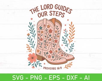 Der Herr führt unsere Schritte SVG PNG - Sprüche 16: 9 Westernstiefel Floral, Christian Cowgirl Cowboy Shirt Design