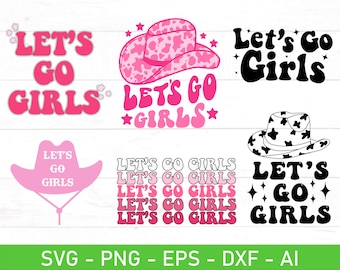 Let's Go Girls SVG Bundle, Cowboy Hat svg, Cowgirl svg, eps, dxf, ai, png, Files For Cricut