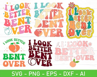 I Look Better Bent Over svg Bundle, eps, dxf, ai, png, Files For Cricut