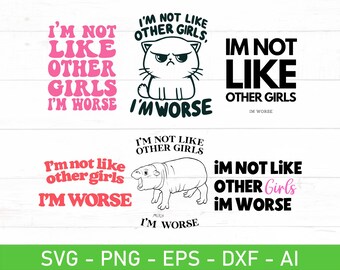 I'm Not Like Other Girls I'm Worse SVG PNG, Funny Quote Digital Bundle, Sarcastic Girl Svg, Edgy Meme Svg, Anti-Trend Humor Clipart