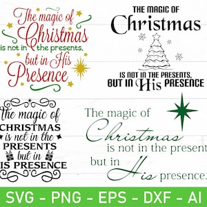 May include: A digital design file for a Christmas-themed quote that reads "The magic of Christmas is not in the presents, but in His Presence". The design features a stylized Christmas tree and a star.