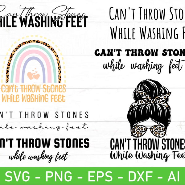 Can't Throw Stones While Washing Feet PNG SVG Bundle, Religious Shirts png, Christian quote svg, Christian Quote Messy bun svg png