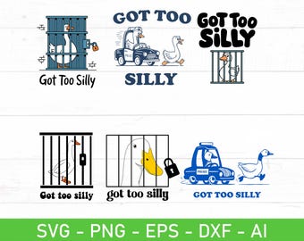 Got Too Silly Goose SVG PNG, Funny Goose Quote Digital Download, Silly Goose Humor Design, Meme Svg, Cute Goose Clipart for Shirts and Gifts
