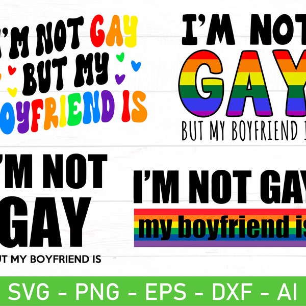 I'm Not Gay But My Boyfriend Is svg, Funny LGBTQ svg, Gay Pride svg