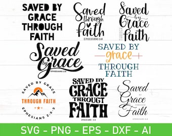 Saved by Grace Through Faith Svg Png Bundle, Prayer Gift Bible Verse Faith Christian Ephesians 2:8 Grace Jesus God Saying svg png