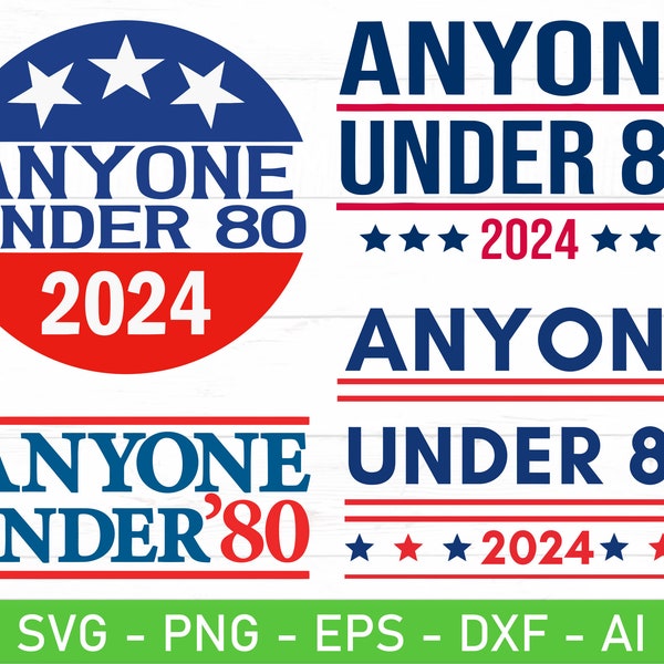 Anyone Under 80 2024 svg png, President Election 2024, Anyone Under 80, Funny 2024 Election