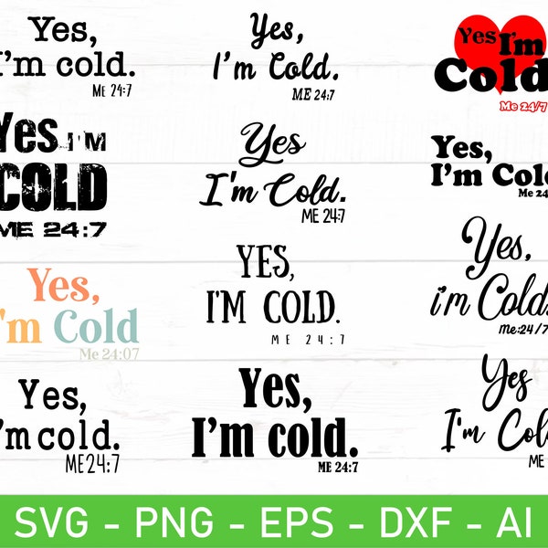 Oui, j'ai froid 24:7 SVG, eps, dxf, ai, png, fichiers pour Cricut