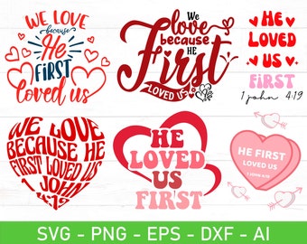 He Loved Us First svg, We Love Because He First Loved Us SVG, John 4 19 svg, eps, dxf, ai, png, Files For Cricut