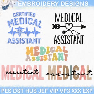 May include: Five embroidery designs for a medical assistant. The designs include the words "Certified Medical Assistant" with a caduceus symbol and a heartbeat graphic, "Medical Assistant" with a stethoscope and arrow, "Medical Assistant" in a colorful retro font, and two more variations of "Medical Assistant" in pink and brown.