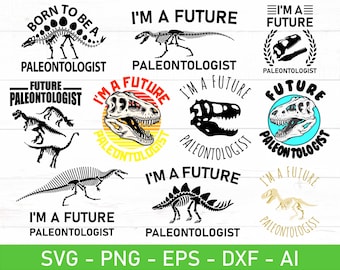 Future Paleontologist svg, Born To Be A Paleontologist svg, eps, dxf, ai, png, Files For Cricut