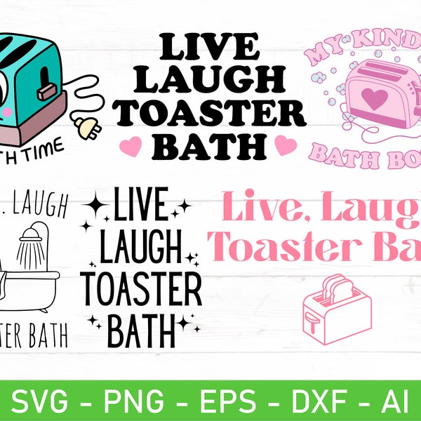 Live Laugh Toaster Bath SVG Bundle, Funny Meme svg, Toaster Bath svg, Mental Health svg