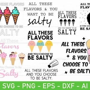 All These Flavors You Choose To Be Salty svg, eps, dxf, ai, png, Files For Cricut