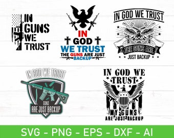 In God We Trust The Guns Are Just Backup SVG, eps, dxf, ai, png, Files For Cricut