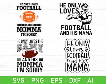 Ele só ama futebol e sua mãe, desculpe svg, mãe engraçada do futebol svg, dia do jogo svg, eps, dxf, ai, png, arquivos para Cricut
