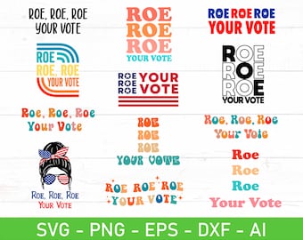 Roe Roe Roe Tu Voto SVG, Roe Tu Voto SVG Paquete, Derechos Reproductivos SVG, EPS, DXF, AI, PNG, Archivos para Cricut
