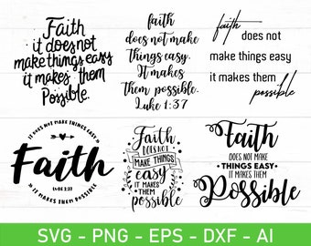 Faith does not make things easy it makes them possible SVG, Faith SVG Bundle, Luke 1:37 svg