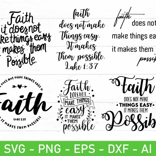 Faith does not make things easy it makes them possible SVG, Faith SVG Bundle, Luke 1:37 svg