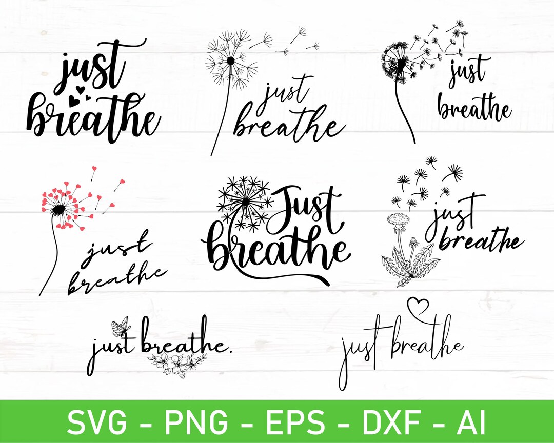 Just Breathe Dandelion Svg, Just Breathe Svg, Eps, Dxf, Ai, Png, Files