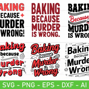 Op de afbeelding: Zes verschillende ontwerpen voor een bak-thema met de tekst "Baking because murder is wrong!" in verschillende lettertypen en stijlen. De ontwerpen omvatten een vrouw die bakt, een deegroller, een garde en cupcakes.