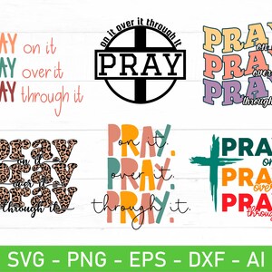 Pray on it Pray over it Pray through it SVG, eps, dxf, ai, png, Files For Cricut
