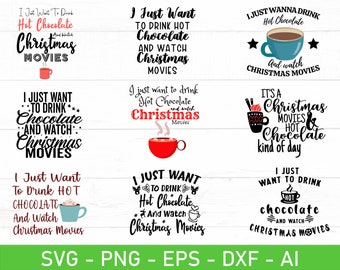 Christmas Movies And Hot Chocolate svg, I Just Want to Drink Hot Chocolate And Watch Christmas Movies svg, eps, dxf, png, Files For Cricut