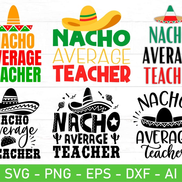 Nacho Average Teacher svg png, Last Day Of School svg, Mexican Teacher svg png