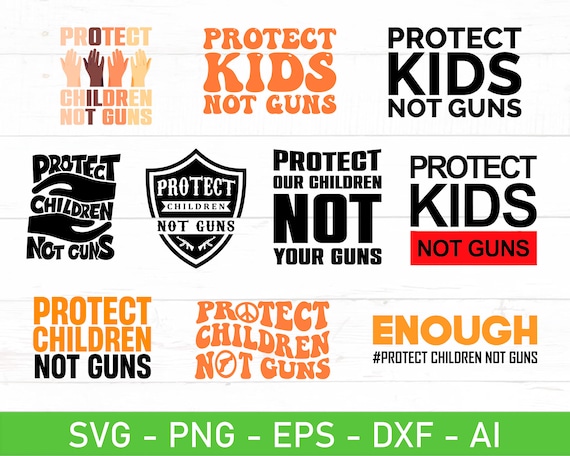 Protect Children Not Guns Svg Protect Kids Not Guns Svg End - Etsy