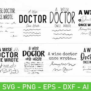 May include: A set of eight black and white SVG cut files featuring the phrase "A Wise Doctor Once Wrote" with different variations of the handwriting and a stethoscope graphic. The files are for use with a cutting machine.