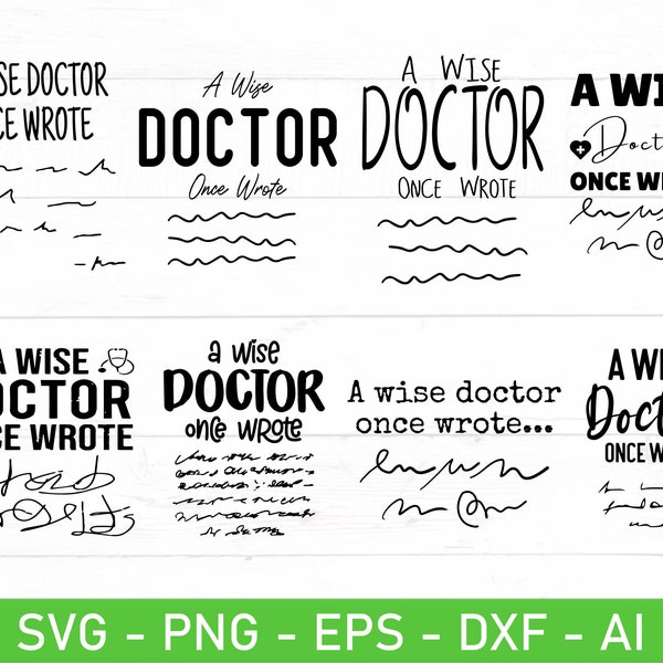 A Wise Doctor Once Wrote svg, A Wise Doctor Once Said svg, Funny Doctor Gift svg, Wise Doctor Wrote svg, doctor's handwriting joke svg