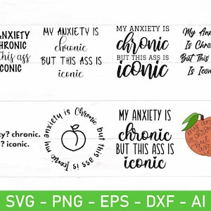 Mi ansiedad es crónica, pero este trasero es icónico (svg), divertido refrán sobre la ansiedad (svg, eps, dxf, ai, png), archivos para Cricut