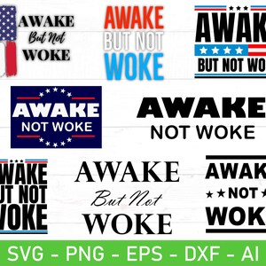 May include: A set of eight digital cut files featuring the phrase "Awake But Not Woke" in various styles and color combinations. The designs include a red, white, and blue American flag, a black and white design, and a blue and white design. The text is in a bold, sans-serif font.