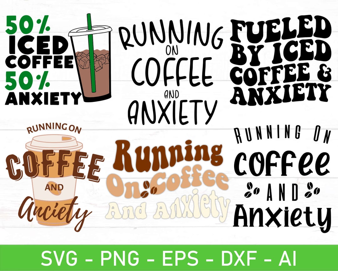 Fueled by Iced Coffee & Anxiety SVG, Eps, Dxf, Ai, Png, Files for