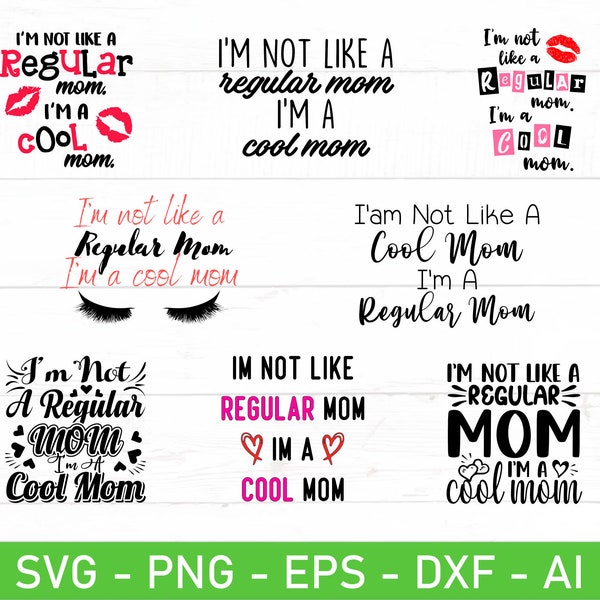 I'm Not Like A Regular Mom I'm a Cool Mom svg, Im A Cool Mom svg, eps, dxf, ai, png, Files For Cricut