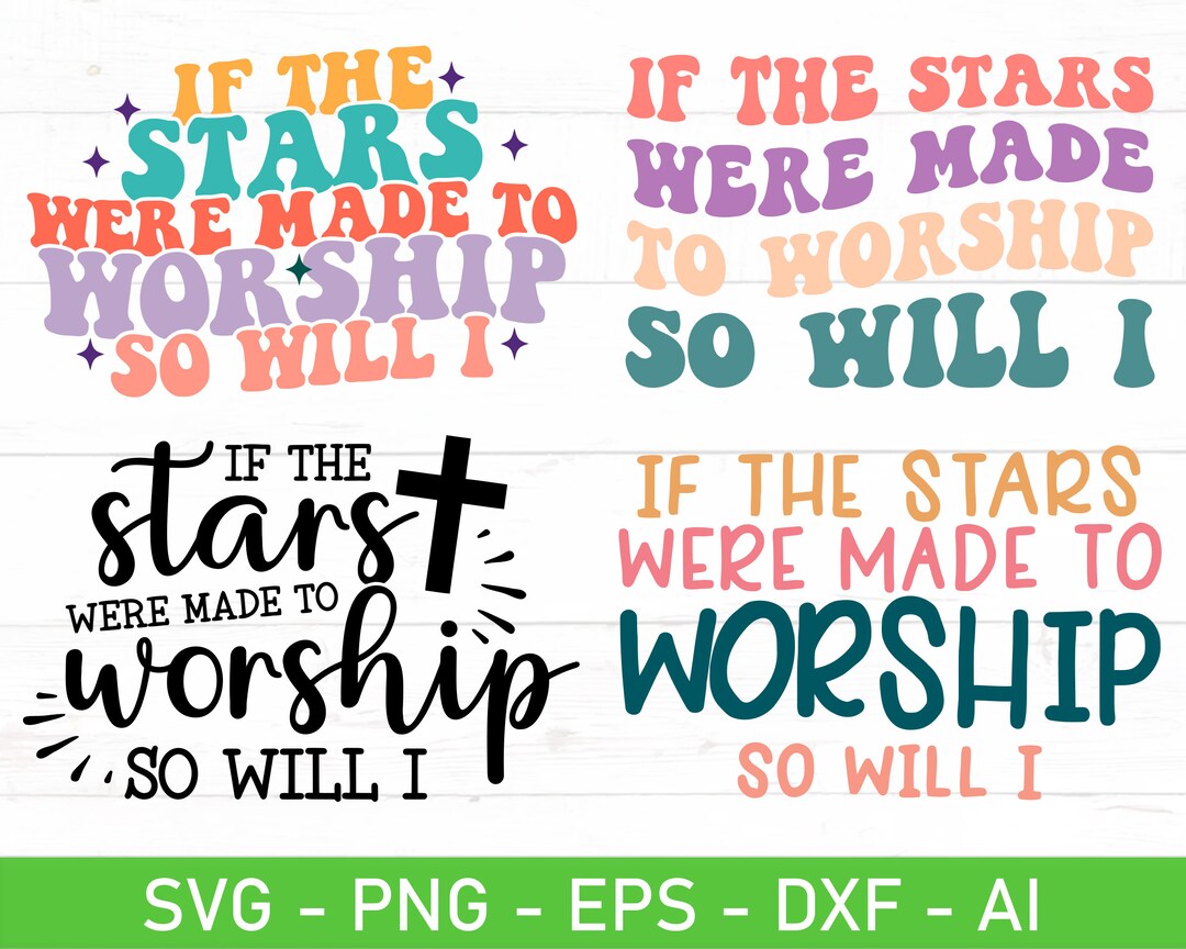 If the Stars Were Made to Worship so Will I Svg Png Bundle, Christian ...