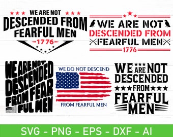 We Are Not Descended From Fearful Men SVG PNG, 2nd Amendment Svg, We The People Svg, 1776 Svg, Freedom Patroitic Svg,
