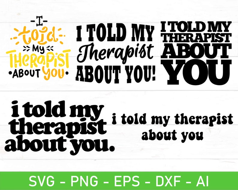 I Told My Therapist About You SVG Bundle, Mental Health Svg, Sarcastic ...