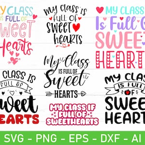 May include: A set of ten printable SVG files featuring different variations of the phrase "My Class is Full of Sweet Hearts". The designs are perfect for teachers to use for classroom decorations, Valentine's Day cards, or other crafts.
