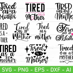 Cansado como uma mãe svg, eps, dxf, ai, png, arquivos para Cricut