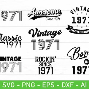 May include: A set of nine black and white graphic designs featuring the year 1971. The designs include "Vintage 1971", "Classic 1971", "Awesome Since 1971", "Rockin' Since 1971", "Born in 1971", and "Vintage 1971 Limited Edition".