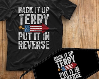 Back it up Terry Independence Day 4th of July Put it in Reverse tshirt