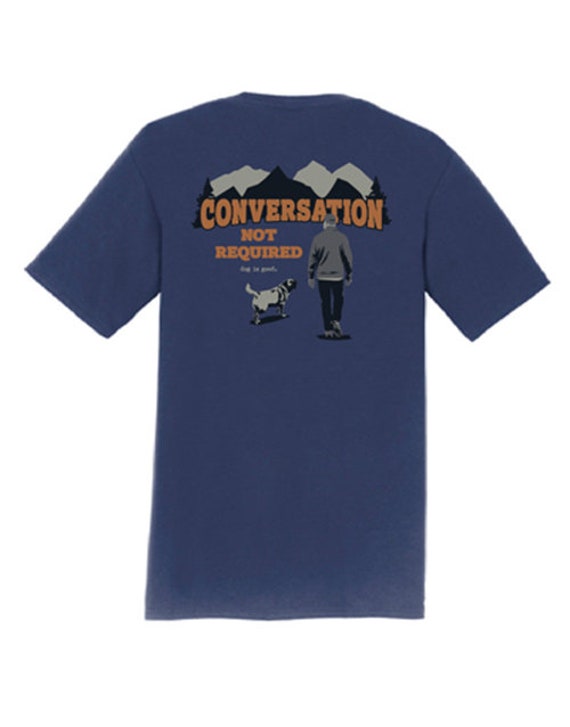 Conversation Not Required, T-shirt, Dog is Good, Gift, Dog