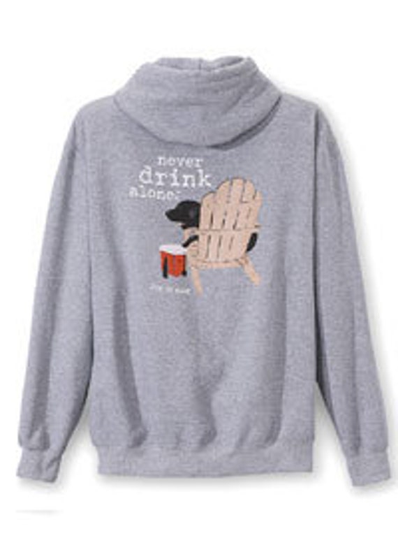 Never Drink Alone Hoodie, Dog is Good, Gift, Dog, Dog Mom, Dog Dad