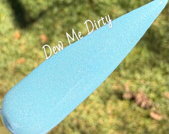 Dew Me Dirty
