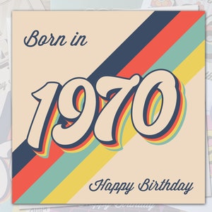 May include: A retro-style birthday card with a rainbow design and the text "Born in 1970 Happy Birthday".
