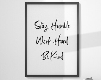 Positive Affirmations Wall Art, Stay Humble Work Hard Be Kind, Home Office Decor, Inspirational Wall Art, Printable Quotes, Home Quote Print