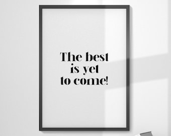 The Best Is Yet To Come, Printable Art, Inspirational Quote, Entrepreneur Quotes, Motivational Wall Art, Office Decor, Positive Print