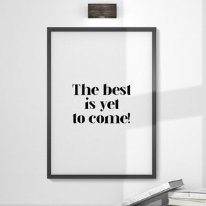 The Best Is Yet To Come, Printable Art, Inspirational Quote, Entrepreneur Quotes, Motivational Wall Art, Office Decor, Positive Print