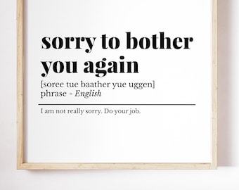 Funny home office poster, Office Wall Art, Sorry to bother you again,Definition Print, Definition Wall Art, Funny Office Sign, Cubicle Decor