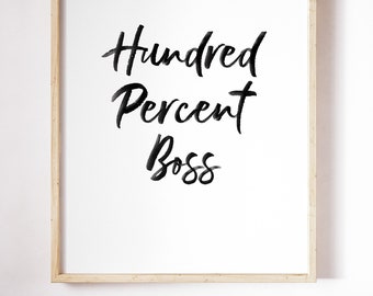 Hundred Percent Boss, Boss Wall Art, Printable Quote, Entrepreneur Quote, Office Wall Art, Boss Gift