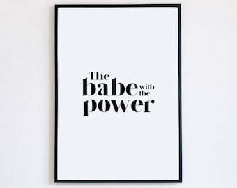 Babe With The Power, Girl Power Print, Printable Wall Art, Office Wall Art, Feminist Print